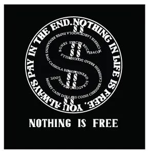 NOTHING IS FREE 1 4x4 Laminated Full Color Sticker