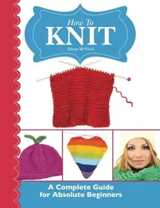 USED-How To Knit: A Complete Guide for Absolute Beginners by Alison McNicol (Paperback)