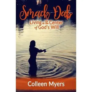 USED-Smack Dab: Living in the Center of God's Will by Colleen Myers (Paperback)