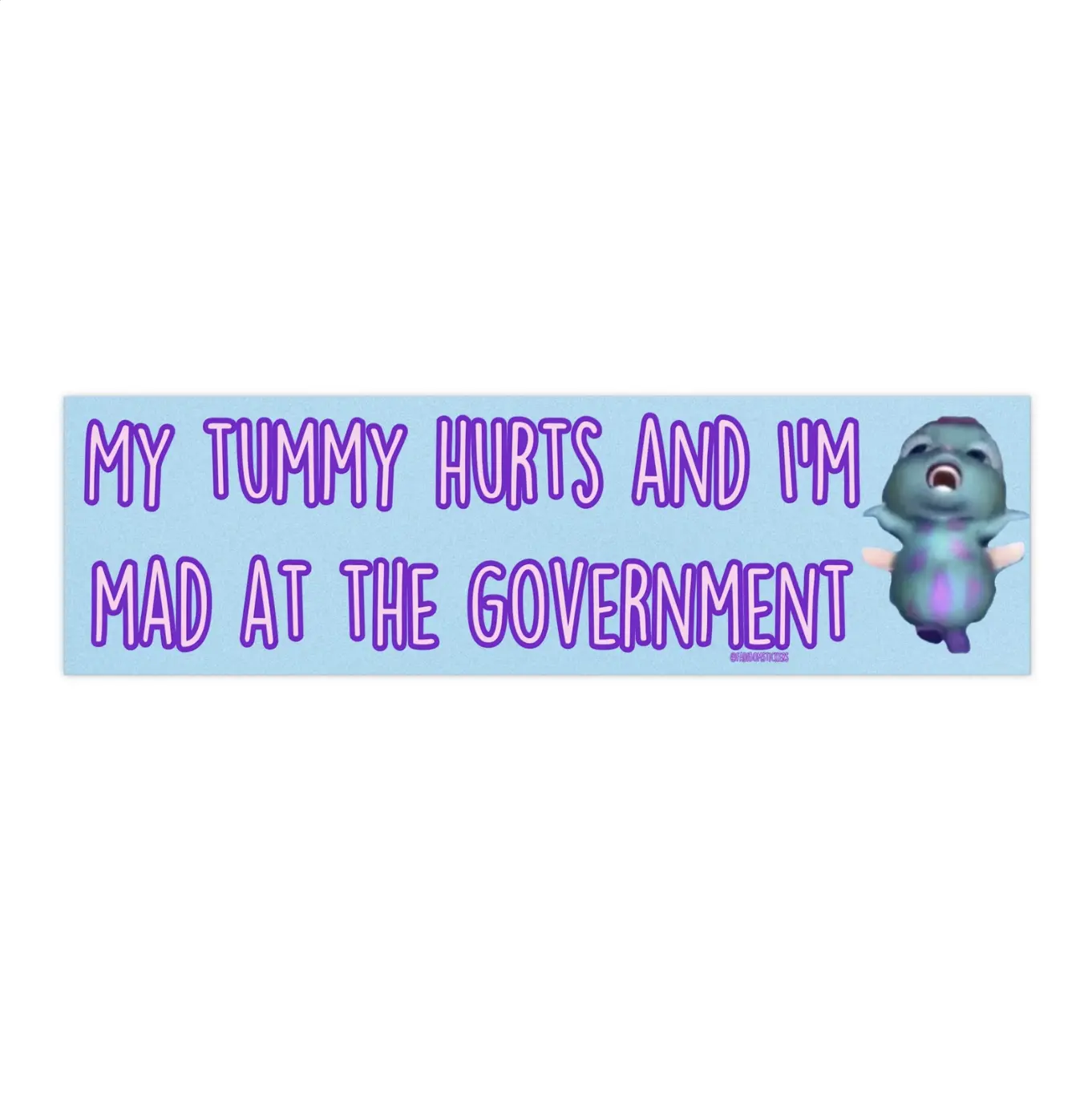My Tummy Hurts and I'm Mad at the Government | Bumper Sticker AND Magnet | Funny Meme Sticker | 8.7'' X 2.7'' | Waterproof Premium Quality