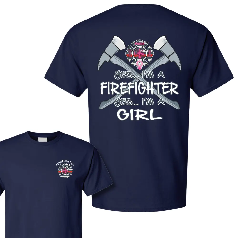 Yes I'm a Firefighter Yes I'm a Girl Graphic T-Shirt, Firefighter Pride Design, Soft Cotton Blend Shirt, Fire Department Apparel for Women, Female Firefighter Gift