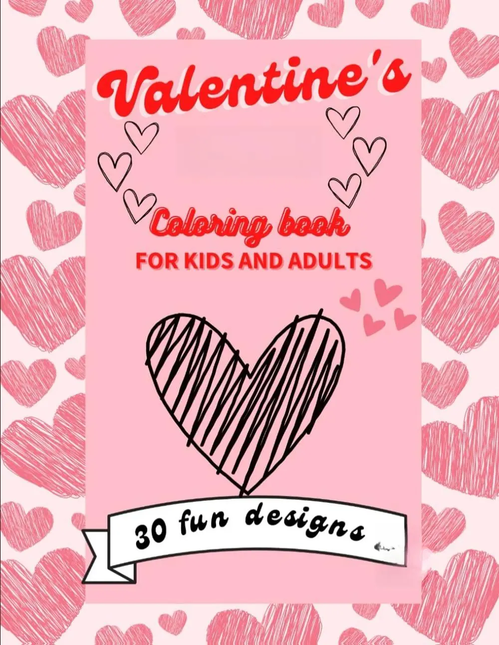 Valentine’s Day Coloring Book for Kids & Adults - 30 Fun Heart Designs & Cute Illustrations - Unisex, Independently Published