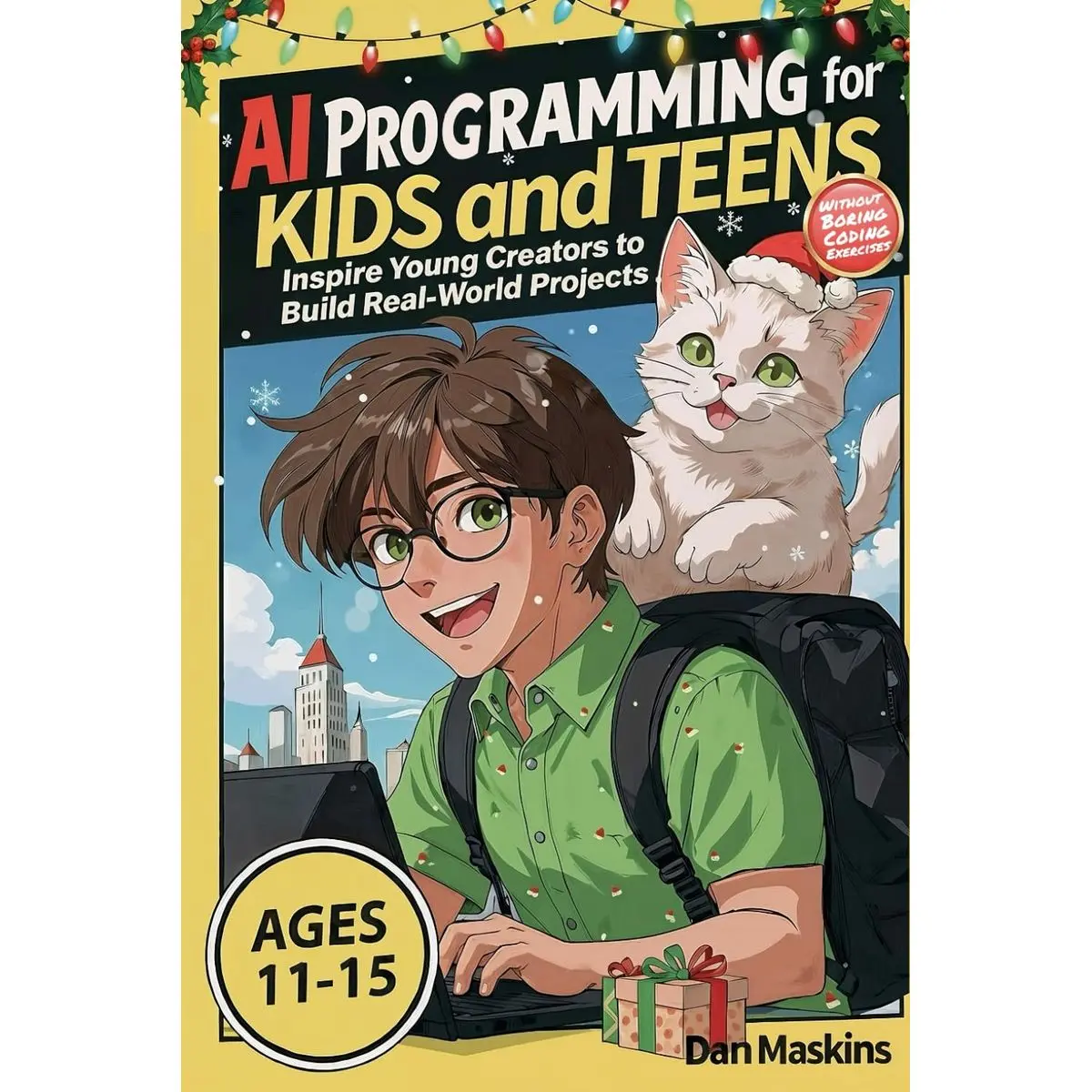 AI Programming for Kids and Teens: Inspire Young Creators to Build Real-World Projects Without Boring Coding Exercises Paperback – November 20, 2025