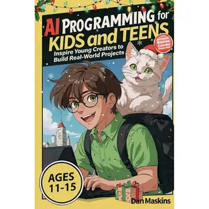 AI Programming for Kids and Teens: Inspire Young Creators to Build Real-World Projects Without Boring Coding Exercises Paperback – November 20, 2025