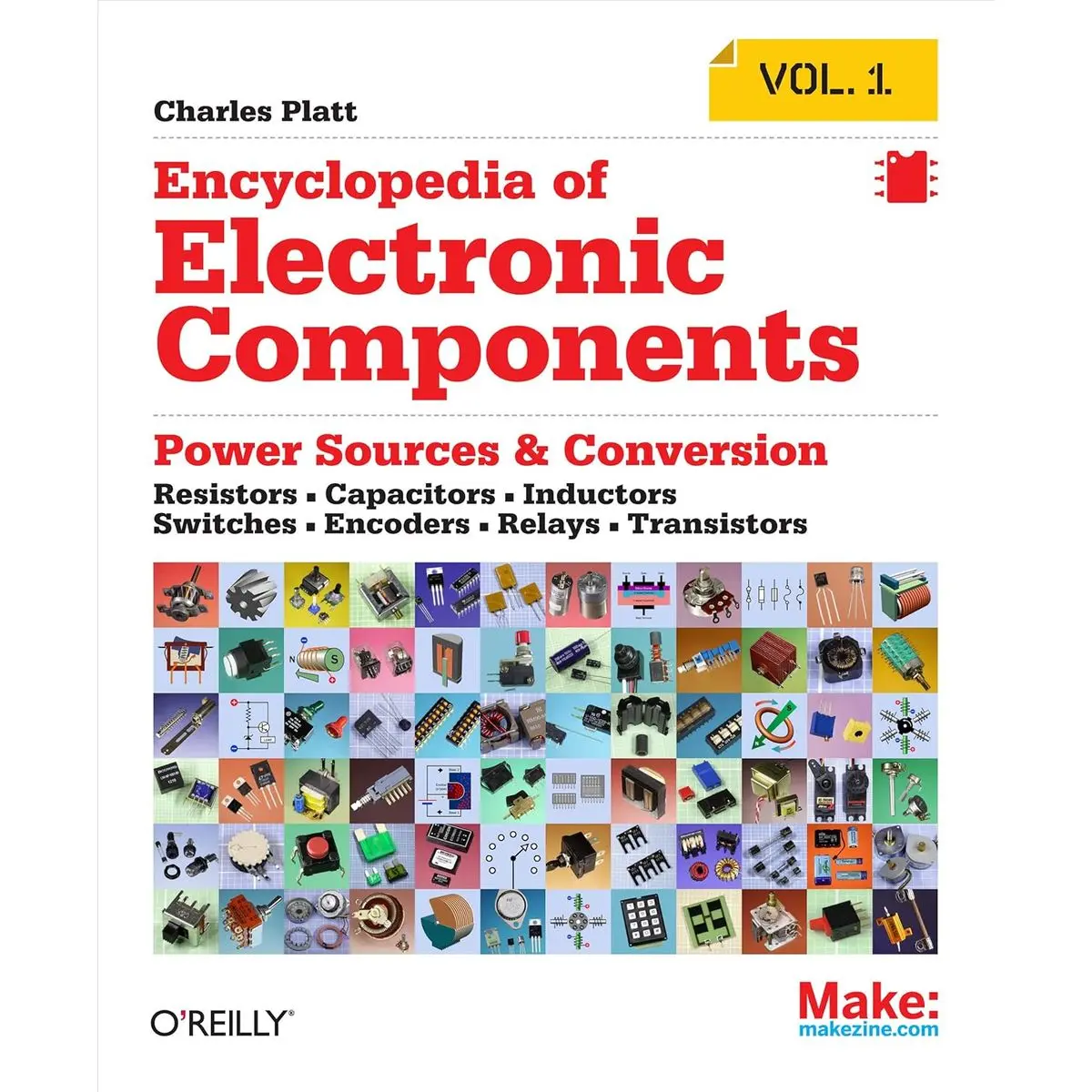 Encyclopedia of Electronic Components Volume 1: Resistors, Capacitors, Inductors, Switches, Encoders, Relays, Transistors 1st Edition
