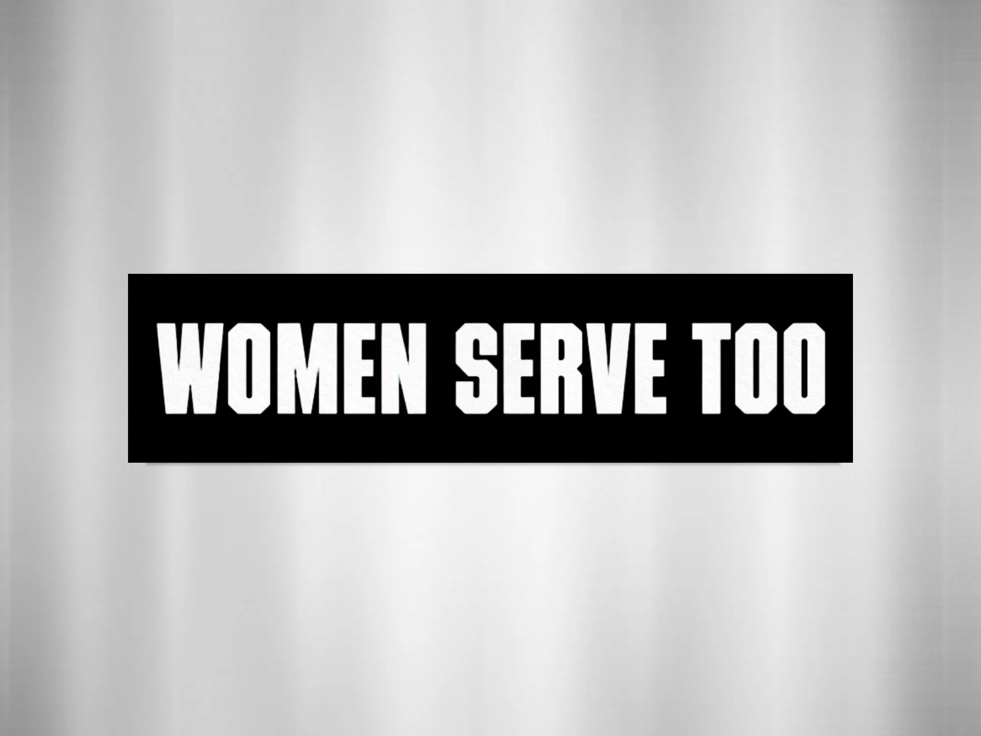 Women Serve Too Bold White Text on Black Background Stickers