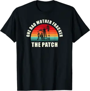 One Bad Mother Fracker. The Patch. Oil Pumpjack Drilling T-Shirt - Bernadetab Shop 20B0DS8YFRV4