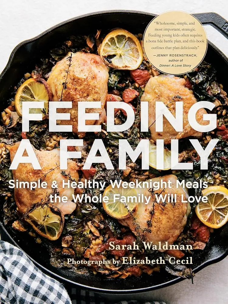 Feeding a Family Cookbook - English Edition by Sarah Waldman, 40 Seasonal Menus, Meal Planning Tips, Sunday Suppers Strategies, Simple Healthy Whole Family Weeknight Dinners