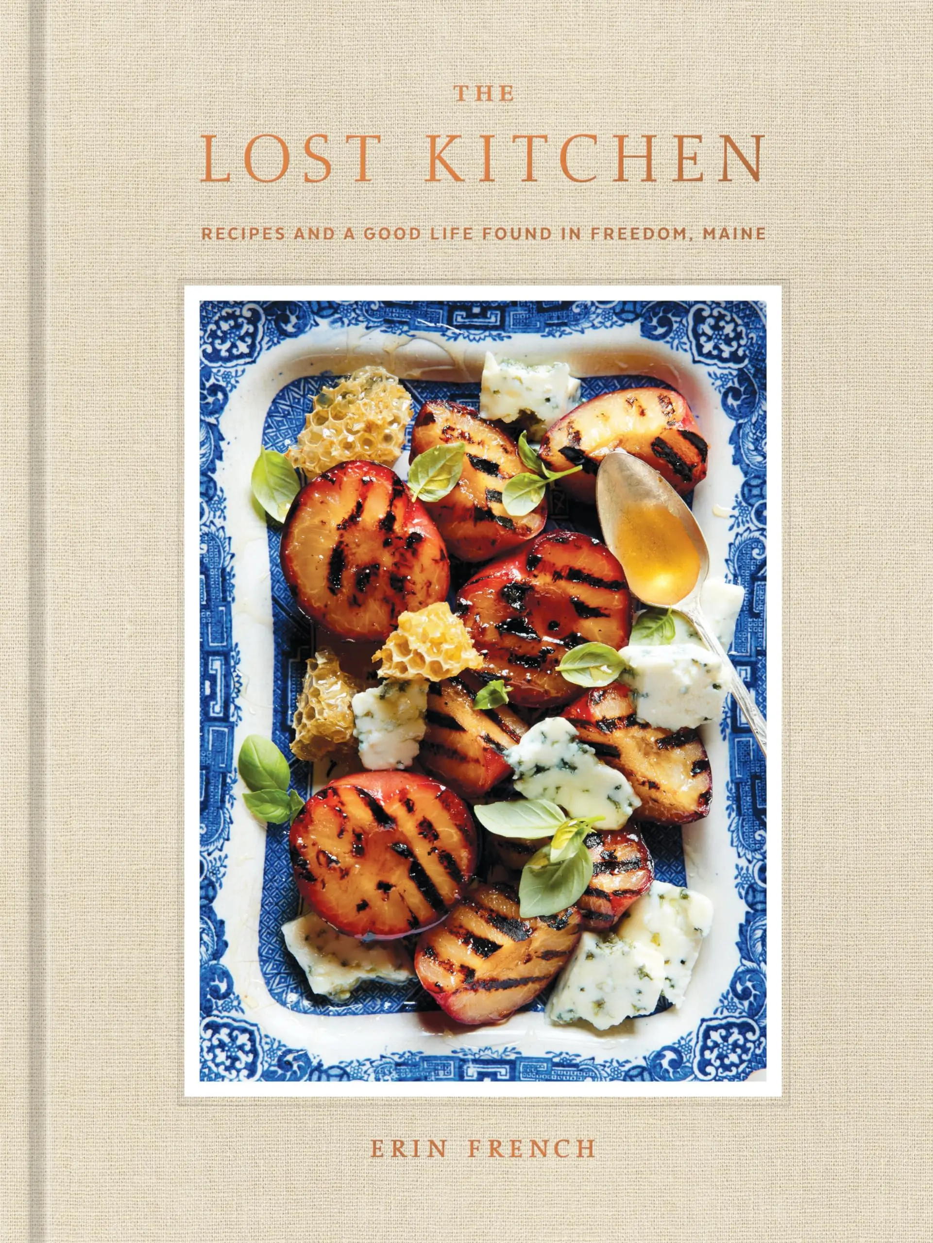 The Lost Kitchen: Recipes and a Good Life Found in Freedom, Maine: A Cookbook -- Erin French - Hardcover