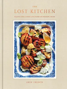 The Lost Kitchen: Recipes and a Good Life Found in Freedom, Maine: A Cookbook -- Erin French - Hardcover