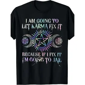 I Am Going To Let Karma Fix It Because If I Fix It Funny T-Shirt Men and, Black, Extra Large, 2025 Summer, Short-Sleeved, Printed, Pure, 220G, Crew Neck, Vintage Style, All-Season, Drawing Pattern