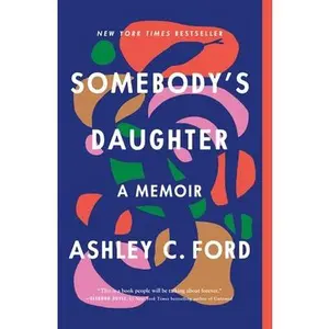 Somebody's Daughter: A Memoir -- Ashley C. Ford, Paperback
