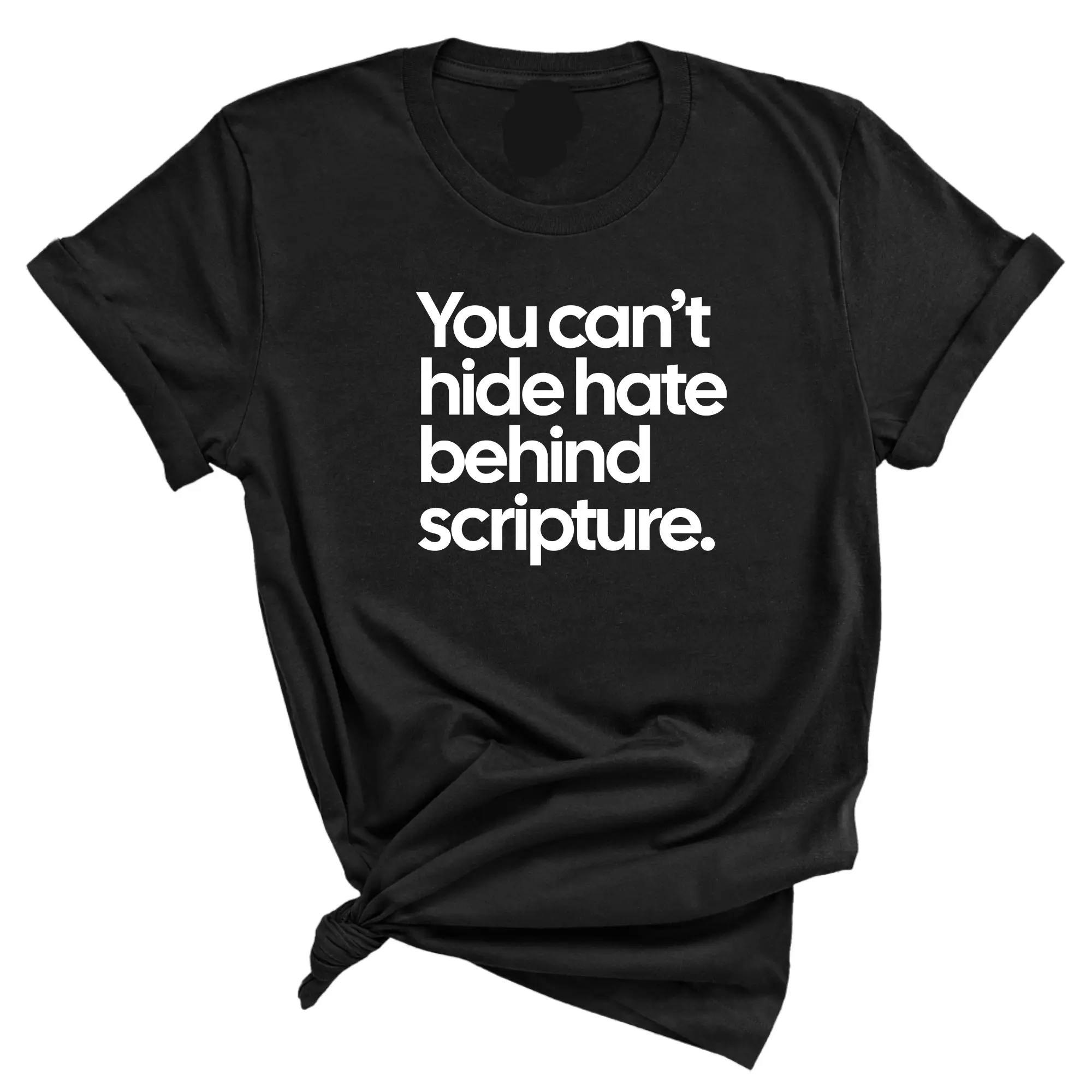 You Can’t Hide Hate Behind Scripture Unisex Tee
