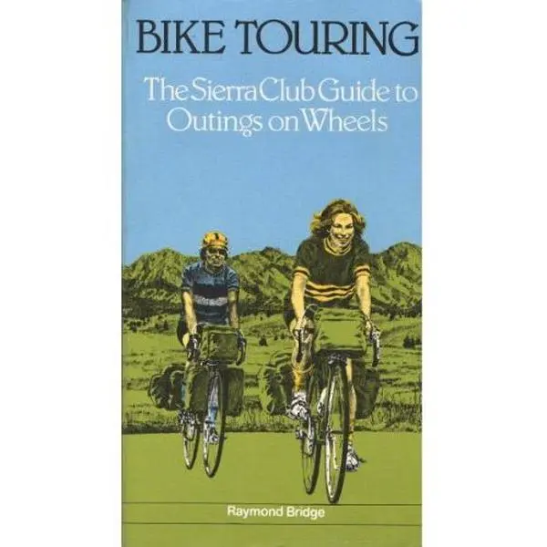 USED-Bike Touring - The Sierra Club Guide to Outings on Wheels by Raymond Bridge (Paperback)