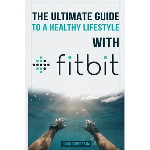 The Ultimate Guide to a Healthy Lifestyle with Fitbit: All The Features Of Fitbit In Questions & Answers - Paperback