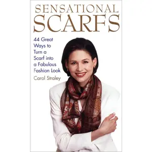 USED-Sensational Scarfs: 44 Great Ways to Turn a Scarf Into a Fabulous Fashion Look by Straley, Carol (Paperback)