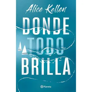 Donde todo brilla / Where Everything Shines (Spanish Edition)