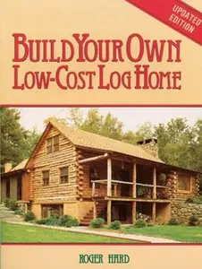 USED-Build Your Own Low-Cost Log Home by Hard, Roger (Paperback)