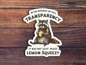 It Was Not Easy Peasy Lemon Squeezy Sticker, Funny Sarcastic Raccoon Meme Design, Playful Gift