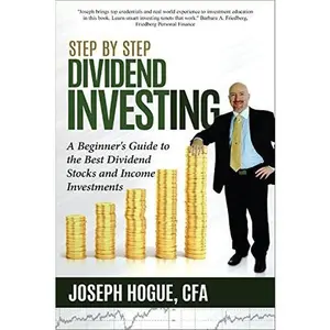 USED-Step by Step Dividend Investing: A Beginner's Guide to the Best Dividend Stocks and Income Investments by Hogue, Joseph (Paperback)