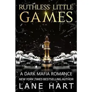 Ruthless Little Games: A Dark Mafia, Arranged Marriage Romance by Lane Hart