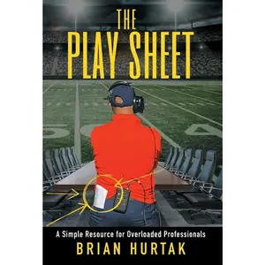 USED-The Play Sheet: A Simple Resource for Overloaded Professionals by Hurtak, Brian (Hardcover)