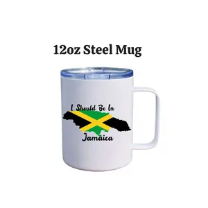 12oz Steel Mug with Jamaica Flag Design I Should Be In Jamaica Travel Coffee Cup Drinkware Tumbler Washable Reusable Reuse