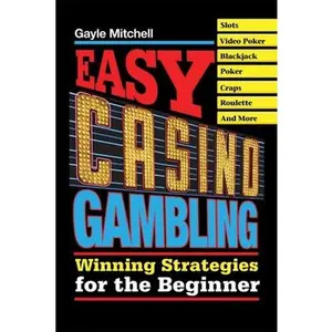 USED-Easy Casino Gambling: Winning Strategies for the Beginner by Mitchell, Gayle (Paperback)