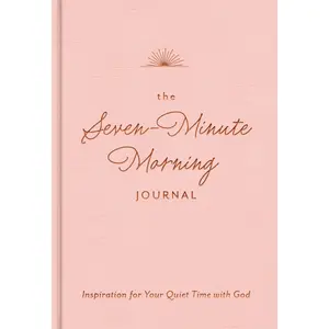 The Seven-Minute Morning Journal: Inspiration for Your Quiet Time with God by DaySpring [Hardback Book]