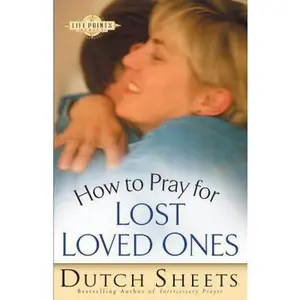 USED-How to Pray for Lost Loved Ones by Sheets, Dutch (Paperback)