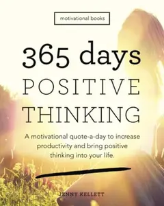 USED-365 Days of Positive Thinking: A motivational quote-a-day to increase productivity and bring positive thinking into your life (Motivational Books) by Jenny Kellett (Paperback)