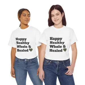 Happy Healthy Whole & Healed T-Shirt | Positive Wellness Quote Tee