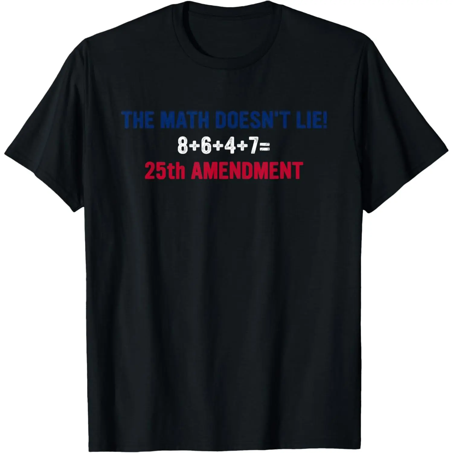 100%cotton The Math Doesn't Lie 25th Amendment Political Humor T-Shirt