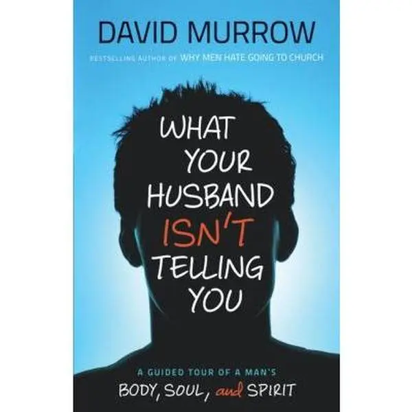 USED-What Your Husband Isn't Telling You: A Guided Tour of a Man's Body, Soul, and Spirit by Murrow, David (Paperback)