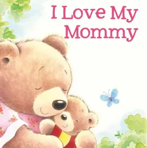 I LOVE MY MOMMY Paperback Picture Book
