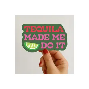 Tequila Made Me Do It Sticker