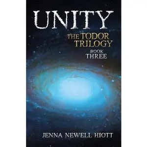 USED Book - Unity: The Todor Trilogy, Book Three by Hiott, Jenna Newell (Paperback) - english