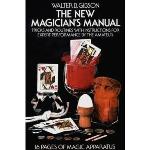 USED Book - The New Magician's Manual: Tricks and Routines with Instructions for Expert Performance by the Amateur: 16 Pages of Magic Apparatus by Walter B. Gibson (Paperback) - english