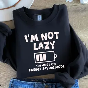 LIMITED EDITION Funny Unisex T-Shirt I'm Not Lazy I'm Just on Energy Saving Mode Sweater, Meme Sweatshirt, Lazy Sweatshirt, Christmas Gift, Gift for Lazy Friend Fast Shipping