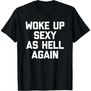 Women's "Woke Up Sexy As Hell Again" Graphic T-Shirt, Casual Short Sleeve Fitted Cotton Top, Comfortable Streetwear