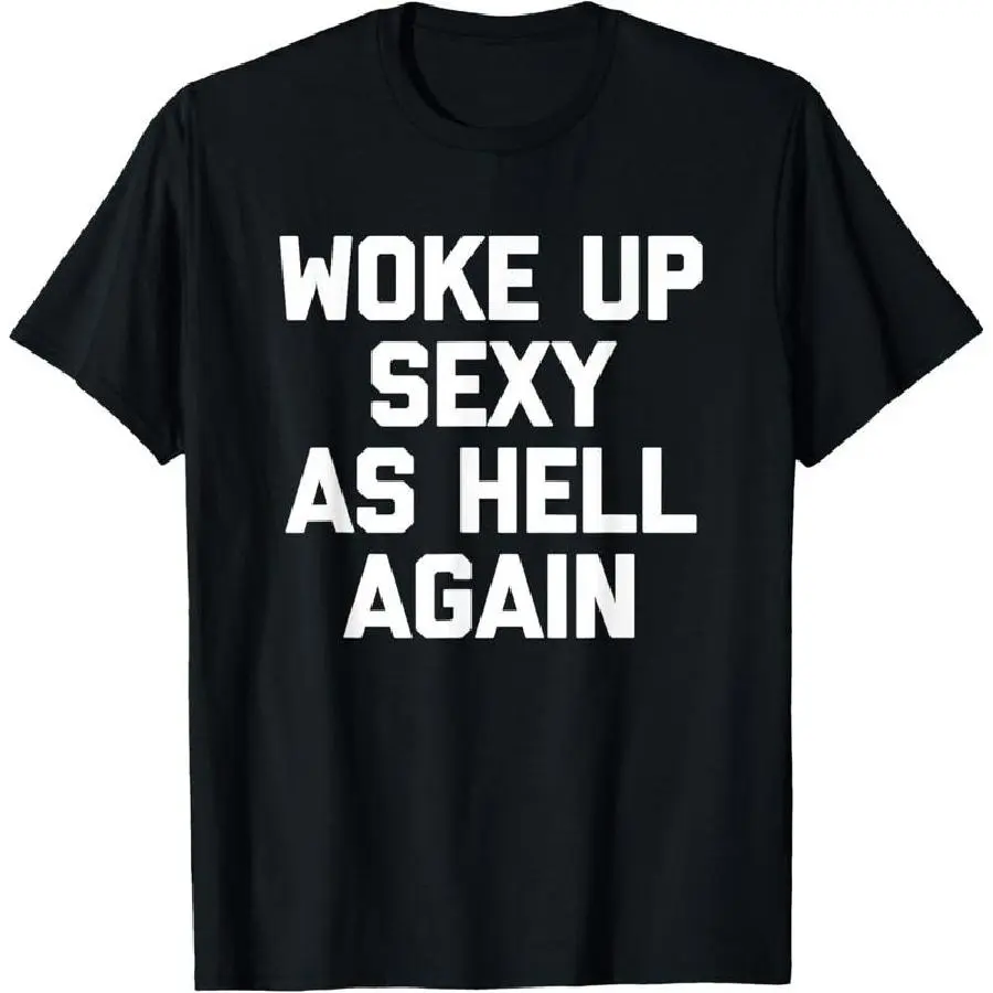 Women's "Woke Up Sexy As Hell Again" Graphic T-Shirt, Casual Short Sleeve Fitted Cotton Top, Comfortable Streetwear