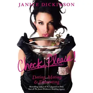 Check, Please!: Dating, Mating, and Extricating by Janice Dickinson [Paperback Book]