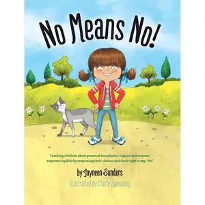 No Means No!: Teaching Personal Boundaries, Consent; Empowering Children by Respecting Their Choices and Right to Say 'No!' Hardcover – June 12, 2017