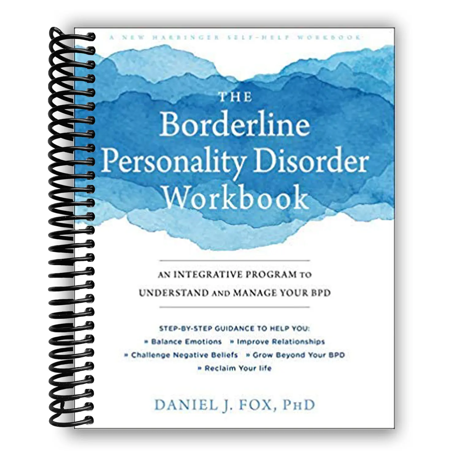 The Borderline Personality Disorder Workbook: Integrative Program with Acceptance and Commitment Therapy, Dialectical Behavior Therapy, 272 Pages of Help, Motivators Found & Trigger Tracking (Spiral Bound)