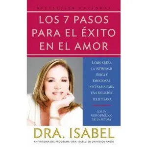 USED-Los 7 Pasos Para El Éxito En El Amor / The 7 Steps to Success in Love: Cómo Crear La Intimidad Física Y Emocional Para Una Relación Feliz Y Sana by Gomez-Bassols, Isabel (Paperback)
