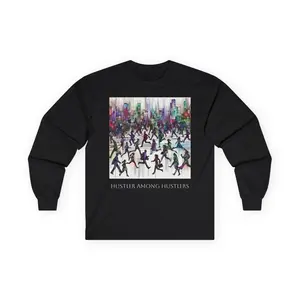 Hustler Among Hustlers Long Sleeve Tee, Motivational Shirt, Gift for Entrepreneurs, Streetwear, Urban Fashion, Casual Outfit, Hustle Vibes