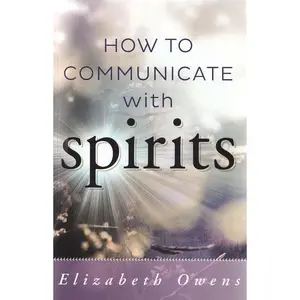 How to Communicate with Spirits by Elizabeth Owens — Mediumship &amp; Spirit Contact Guide