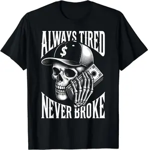 Monawear Always Tired Never Broke Skull T-Shirt S-5XL