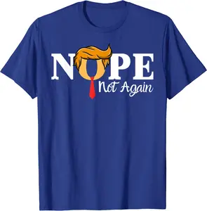nope not again 2024 T-Shirt, Gift Tee, Size S-5XL