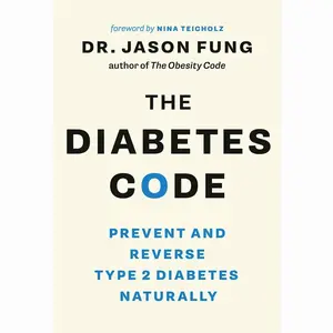 The Diabetes Code: Prevent and Reverse Type 2 Diabetes Naturally (The Code Series, 2)